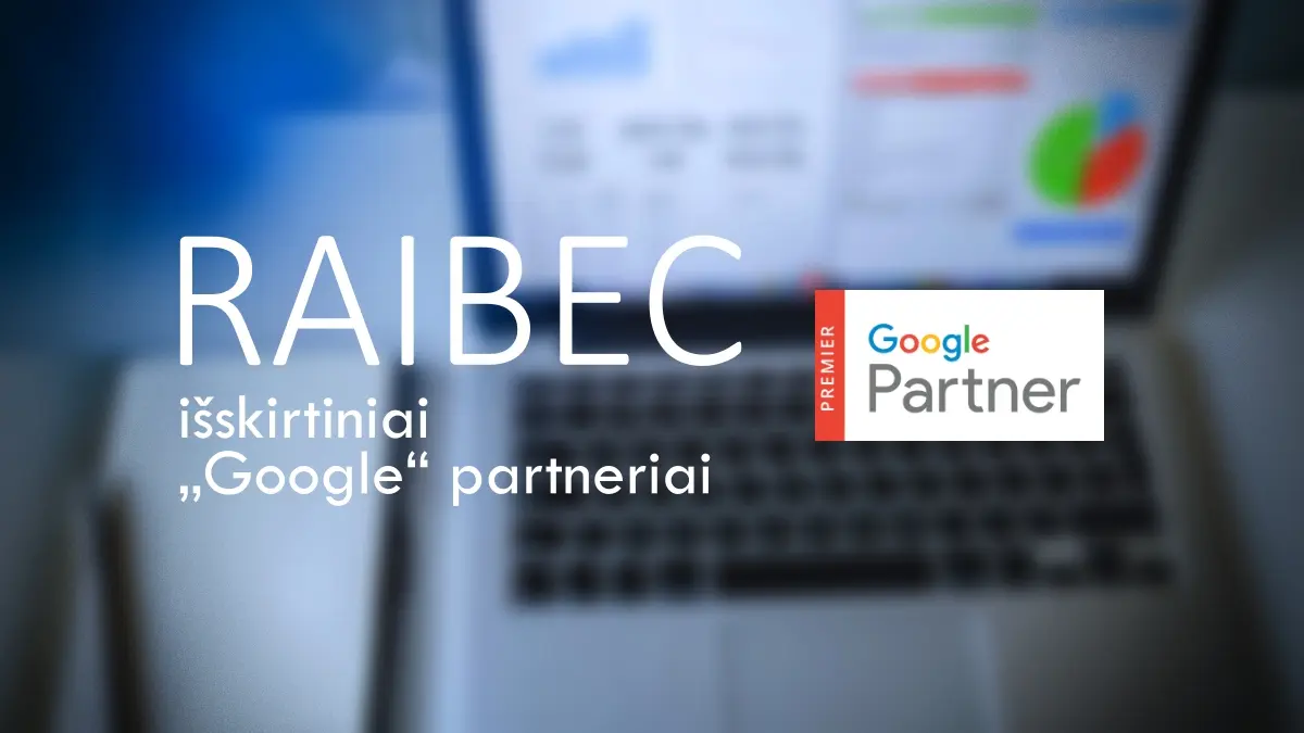 RAIBEC tapo išskirtiniais Google partneriais