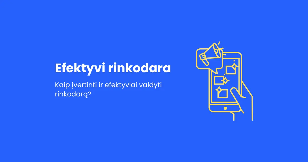 Kaip įvertinti ir efektyviai valdyti rinkodarą?